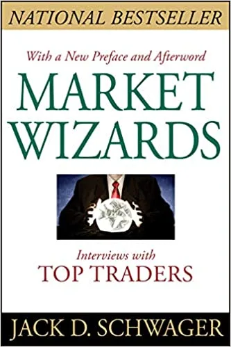 Market Wizards: Interviews with Top Traders by Jack D. Schwager